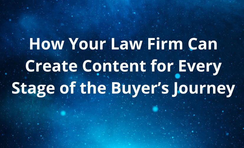 How Your Law Firm Can Create Content for Every Stage of the Buyer's Journey